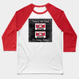 Two Sides To Every Story (Red Tapes) Baseball T-Shirt